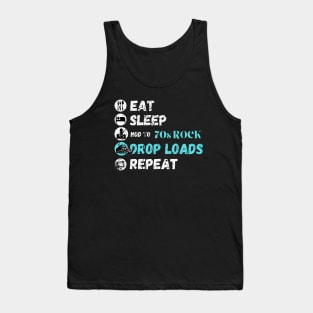 Eat Sleep Listening To 70s Rock Drop Loads Repeat Tank Top